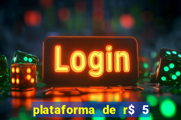 plataforma de r$ 5 jogo do tigrinho